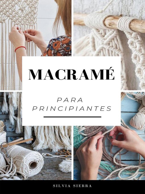 Title details for Macramé para principiantes by Silvia Sierra - Available